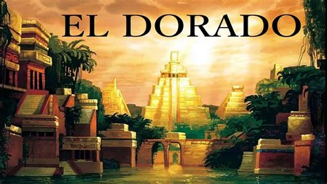 fabled city of gold|El Dorado .